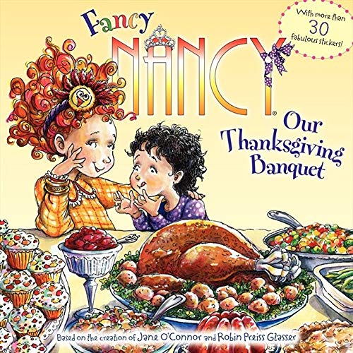 Fancy Nancy: Our Thanksgiving Banquet: With More Than 30 Fabulous Stickers!