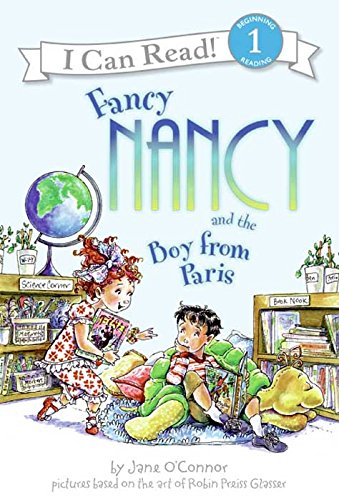 Fancy Nancy and the Boy from Paris (I Can Read Level 1)
