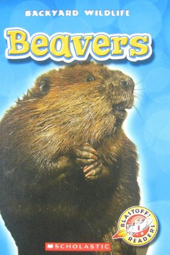 Beavers (Blastoff! Readers: Backyard Wildlife- Level 1)