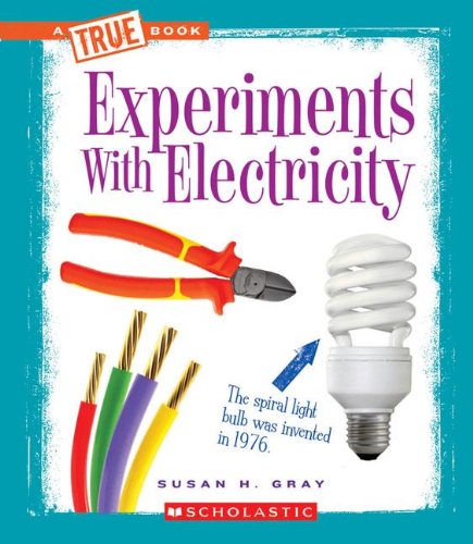 Experiments with Electricity (True Books: Experiments (Paperback))