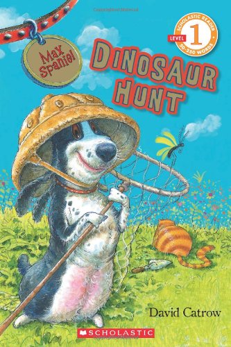 Scholastic Reader Level 1: Max Spaniel: Dinosaur Hunt