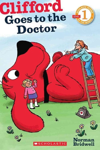 Scholastic Reader Level 1: Clifford Goes to the Doctor