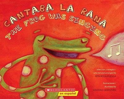 Cantaba la rana / The Frog Was Singing (Bilingual): (Bilingual) (Spanish and English Edition)