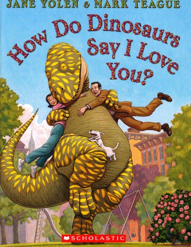 How Do Dinosaurs Say I Love You? (How Do Dinosaurs Series)