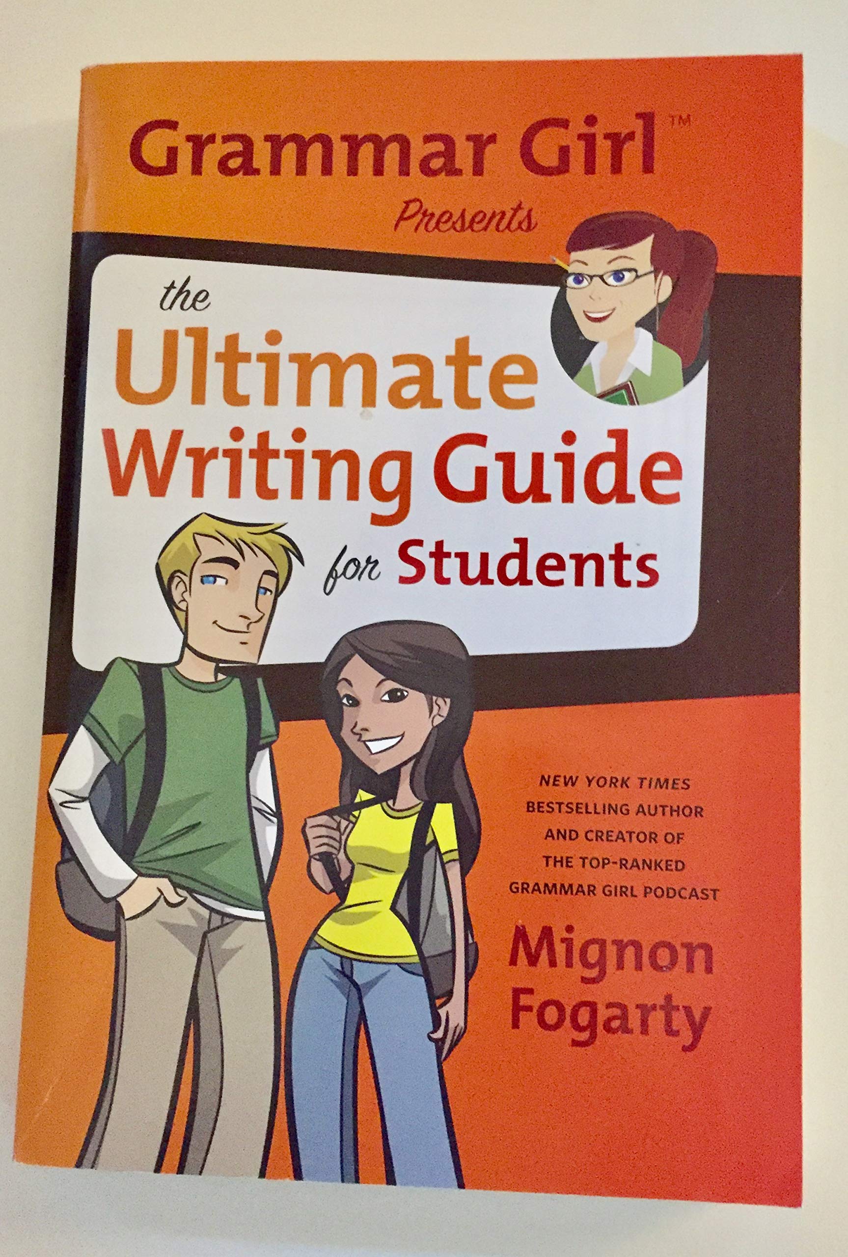 Grammar Girl Presents the Ultimate Writing Guide for Students