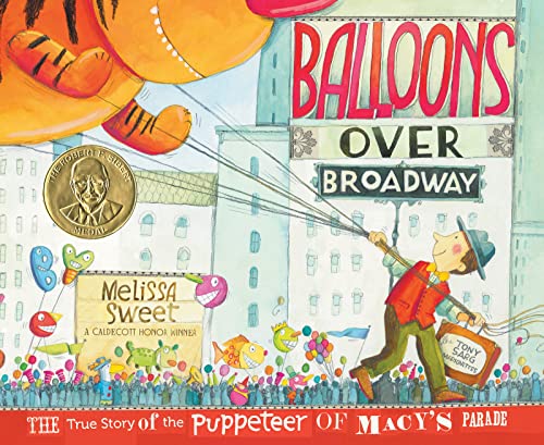 Balloons over Broadway: The True Story of the Puppeteer of Macy's Parade (Bank Street College of Education Flora Stieglitz Straus Award (Awards))