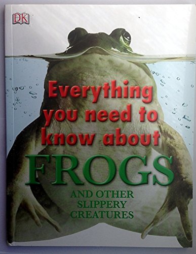 Everything You Need to Know About Frogs and Other Slippery Creatures