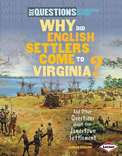 Why Did English Settlers Come to Virginia?: And Other Questions about the Jamestown Settlement (Six Questions of American History)