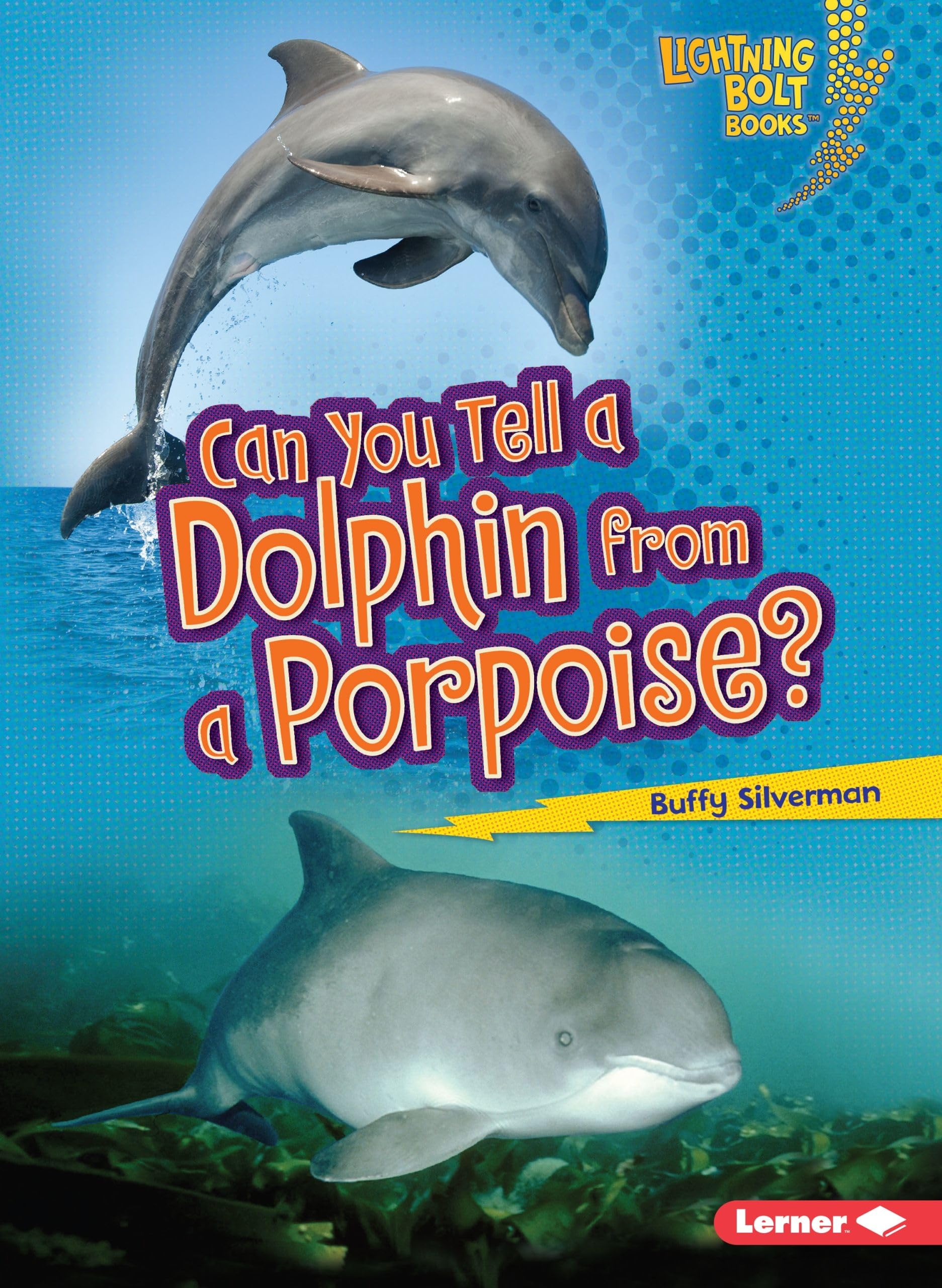 Can You Tell a Dolphin from a Porpoise? (Lightning Bolt Books ® ― Animal Look-Alikes)