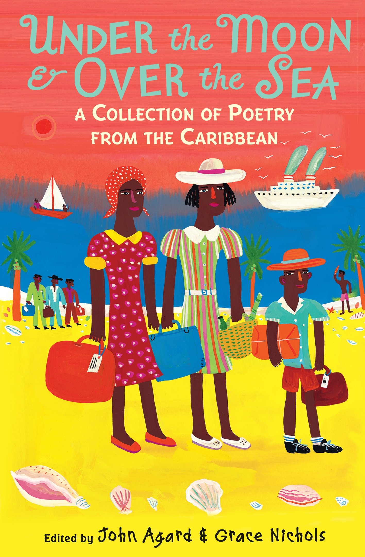Under the Moon & Over the Sea: A Collection of Caribbean Poems. Edited by John Agard & Grace Nichols
