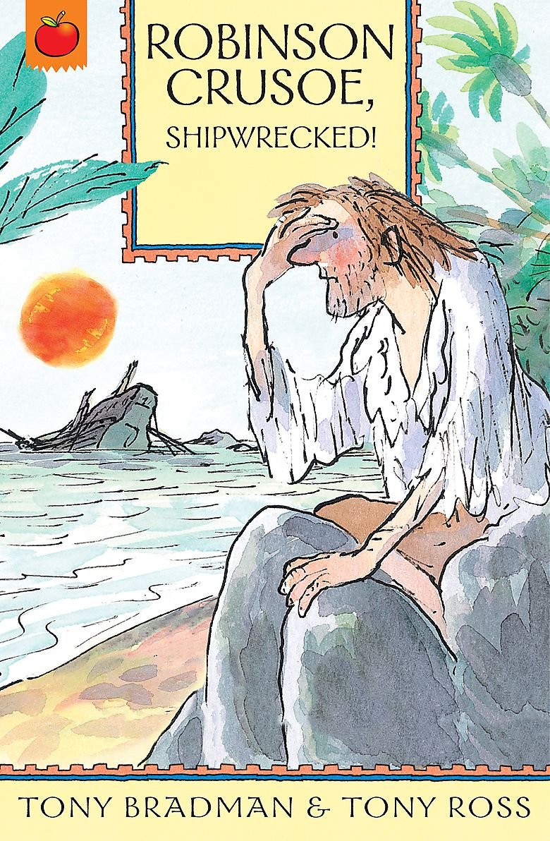 Robinson Crusoe, Shipwrecked!. Tony Bradman & Tony Ross