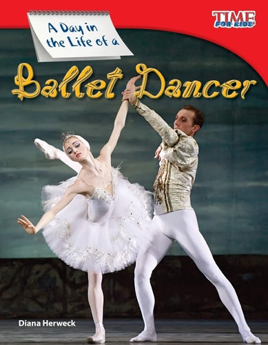 A Day in the Life of a Ballet Dancer (TIME FOR KIDS® Nonfiction Readers)