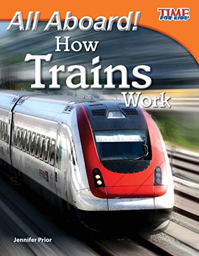 All Aboard! How Trains Work (TIME FOR KIDS® Nonfiction Readers)