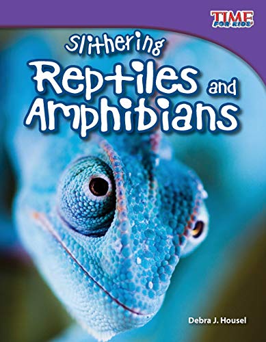 Teacher Created Materials - TIME For Kids Informational Text: Slithering Reptiles and Amphibians - Grade 3 - Guided Reading Level N