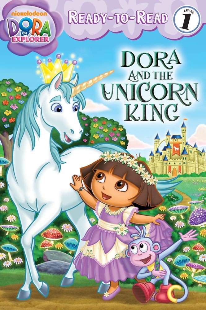 Dora and the Unicorn King (Ready-To-Read Dora the Explorer - Level 1) (Dora the Explorer: Ready-to-Read, Level 1)