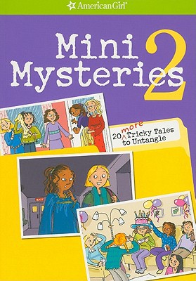 Mini Mysteries 2: 20 More Tricky Tales To Untangle (american Girl Library)