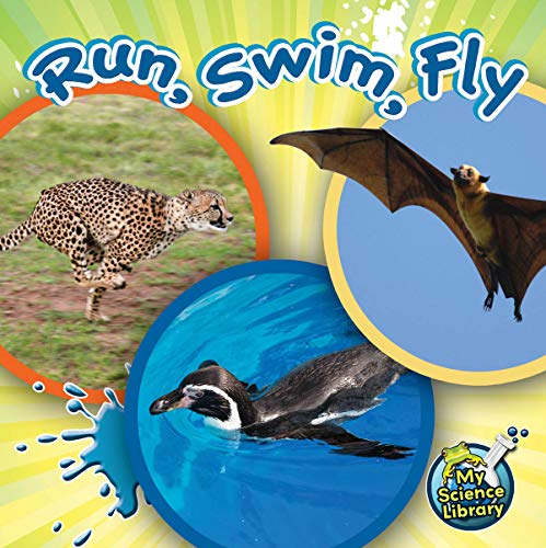 Rourke Educational Media Run, Swim, Fly (My Science Library)