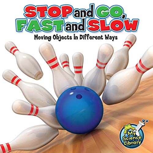 Rourke Educational Media Stop and Go, Fast and Slow (My Science Library)