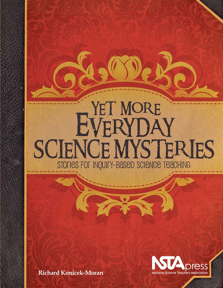 Yet More Everyday Science Mysteries: Stories for Inquiry-Based Science Teaching