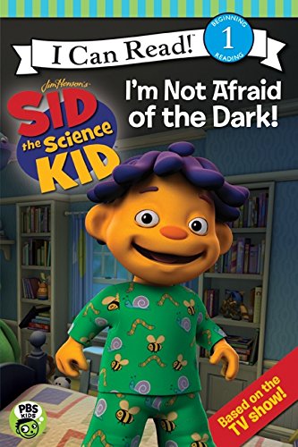 Sid the Science Kid: I'm Not Afraid of the Dark! (Jim Henson's Sid the Science Kid - I Can Read)