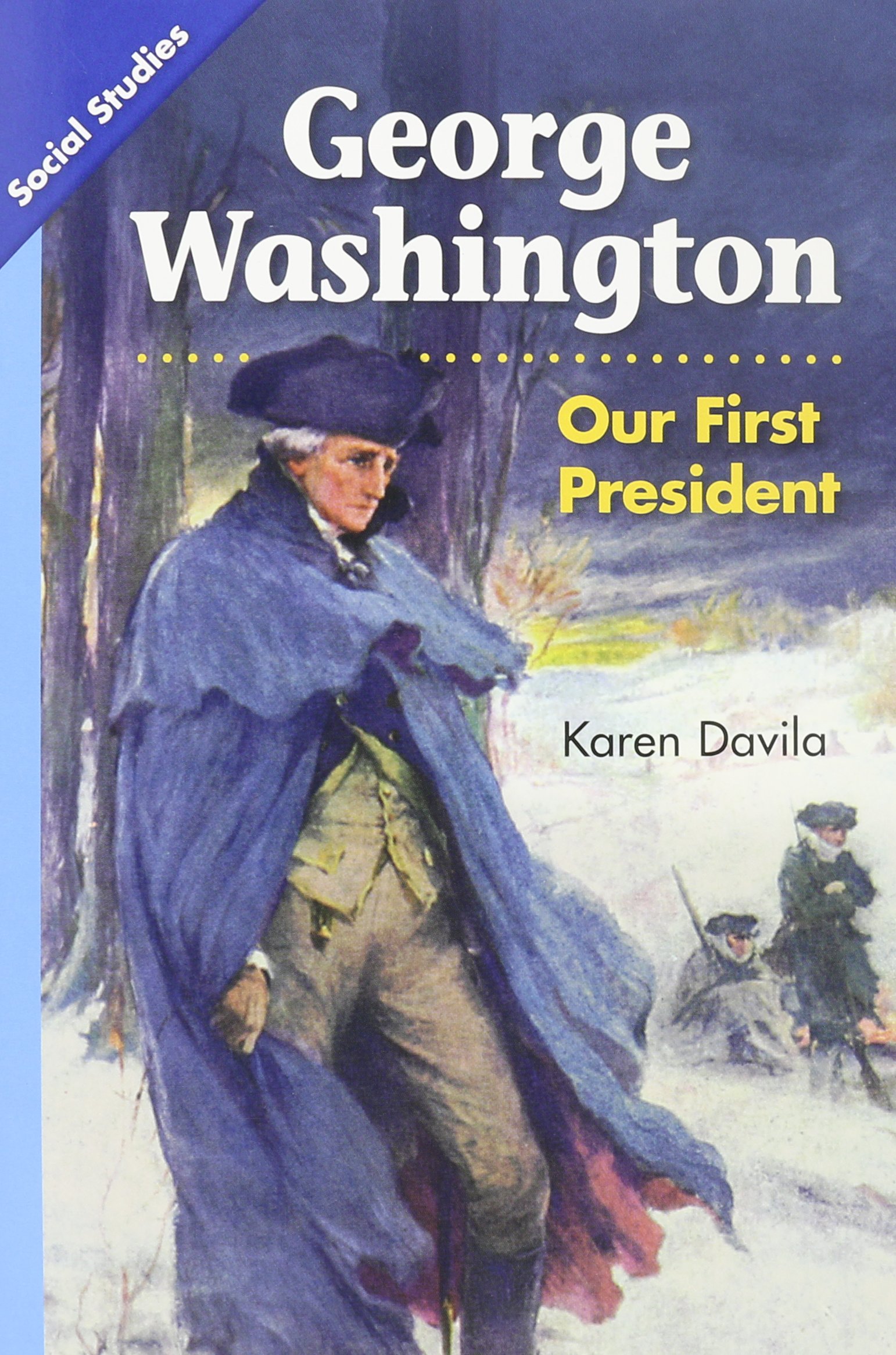 SOCIAL STUDIES 2013 LEVELED READER GRADE K CHAPTER 1 ADVANCED-LEVEL: GEORGE WASHINGTON: NUESTRO PRIMER PRESIDENTE