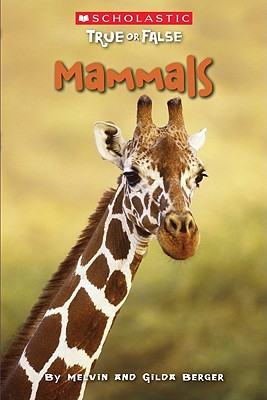 Scholastic True or False: Mammals (Scholastic True Or False)