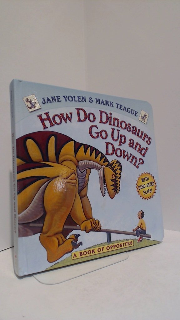 How Do Dinosaurs Go Up and Down?: A Book of Opposites