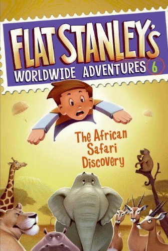 Flat Stanley's Worldwide Adventure #6 - The African Safari Discovery