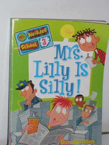 MRS. LILLY IS SILLY! (MY WEIRDER SCHOOL, NO 3)