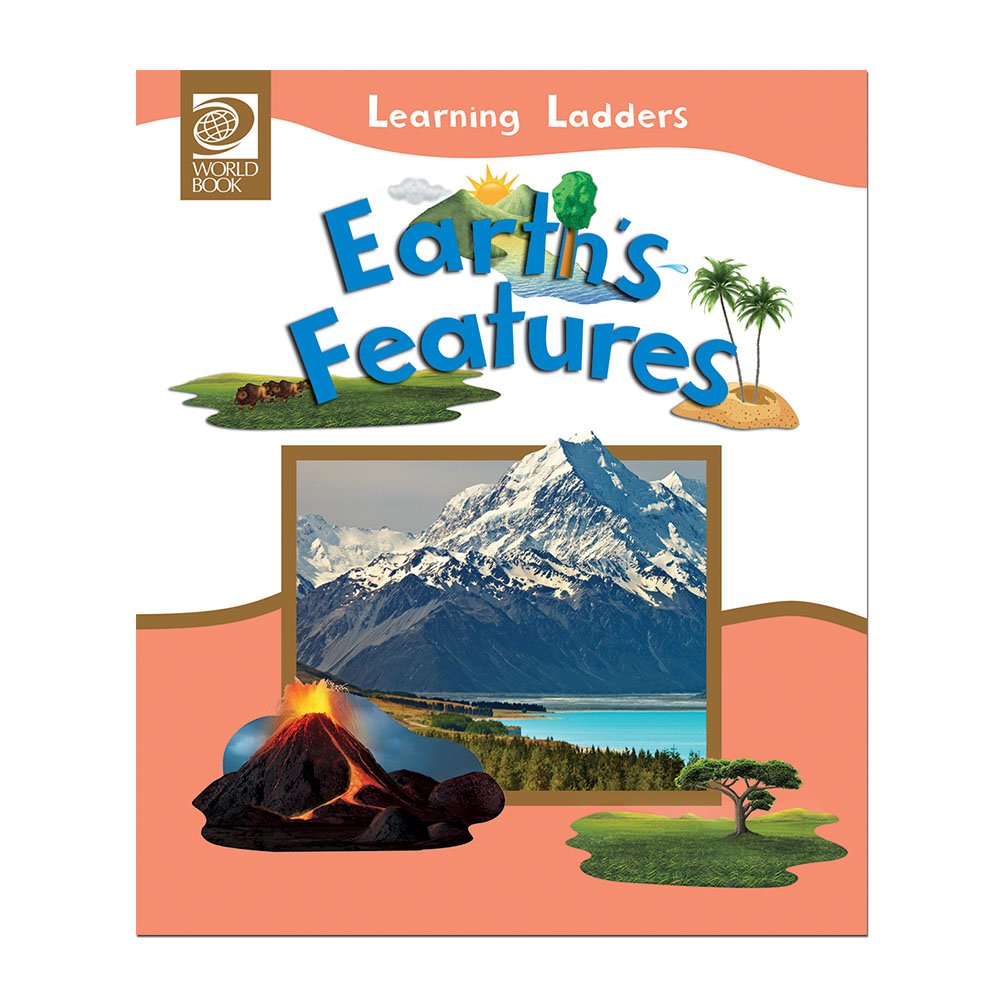 World Book - Earth's Features - For Young Learners with a Primary Reading Level of Grades K-2 - Part of the Learning Ladders Series