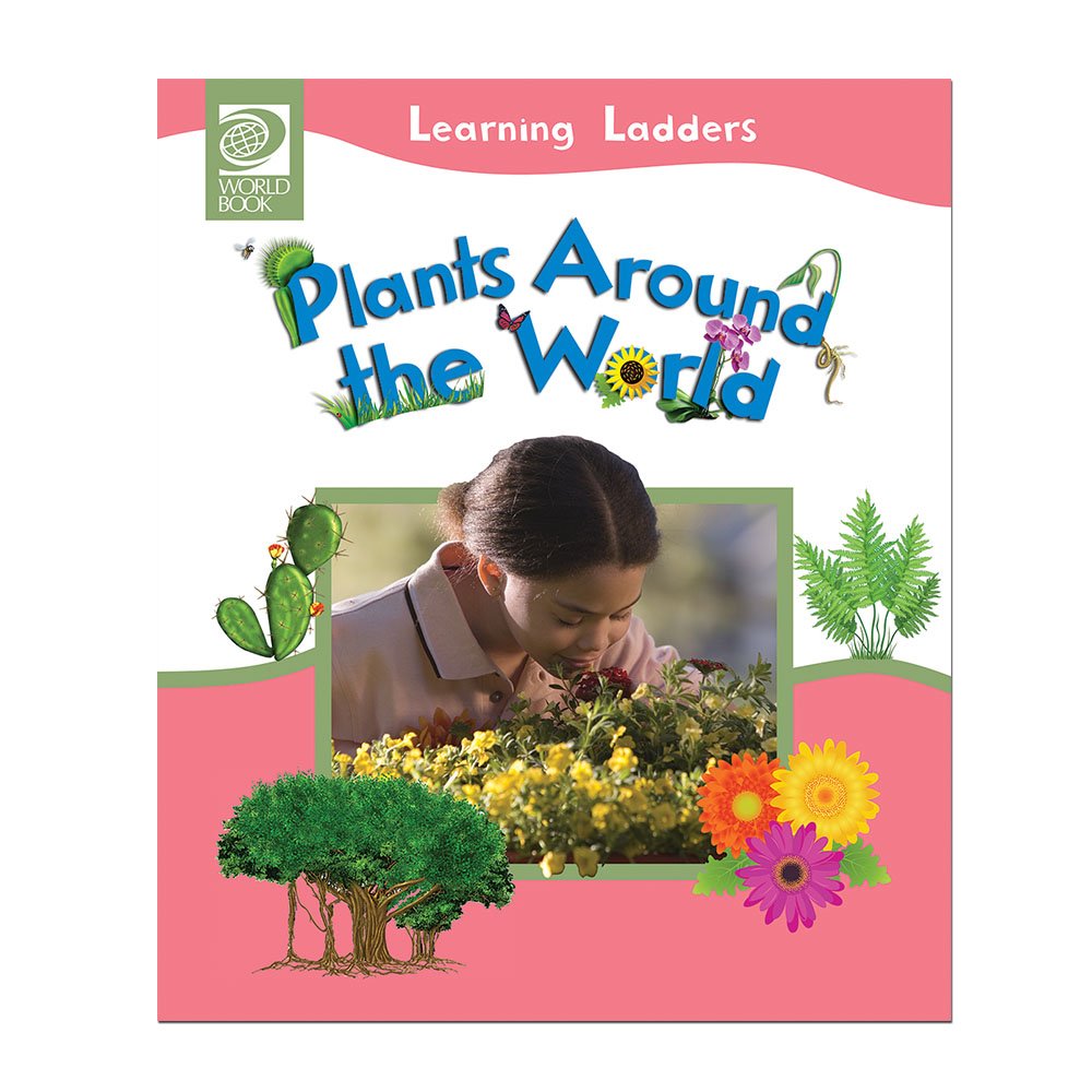 World Book - Plants Around the World - Part of the Learning Ladders Series - Ideal for Young Learners with a Primary Reading Level of Grades K-2