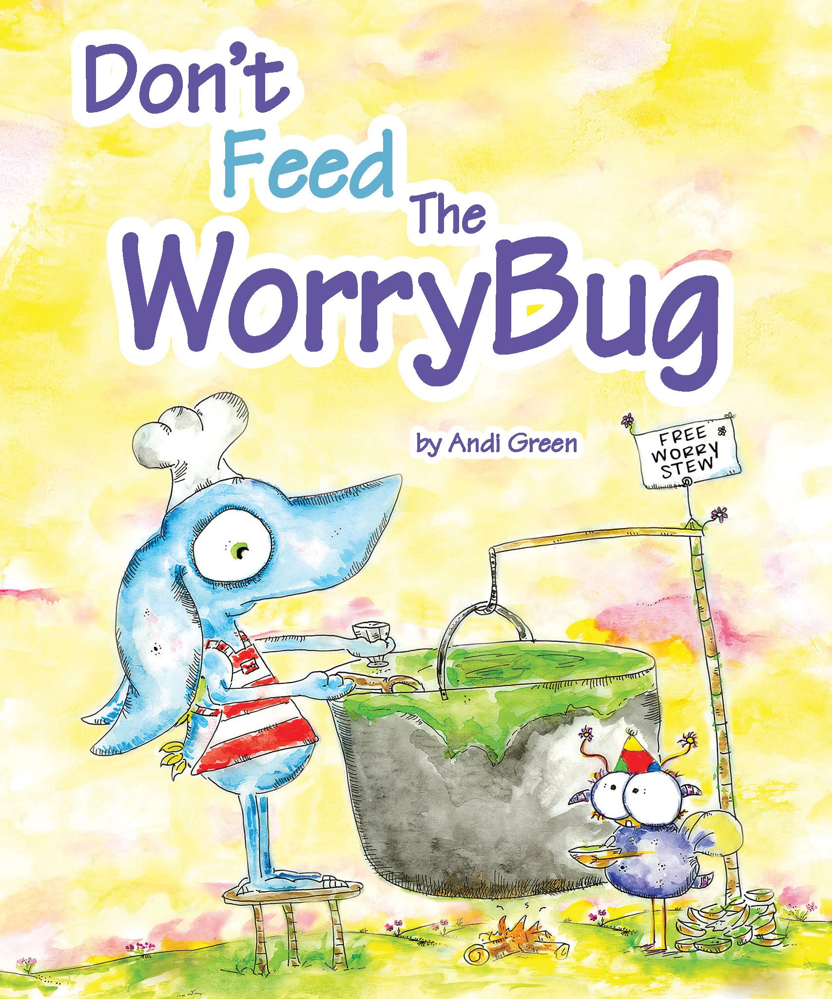 Don't Feed The WorryBug: A Children's Book About Worry (The WorryWoo Monsters Series)