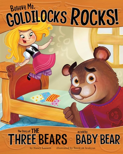Believe Me, Goldilocks Rocks!: The Story of the Three Bears as Told by Baby Bear (The Other Side of the Story)