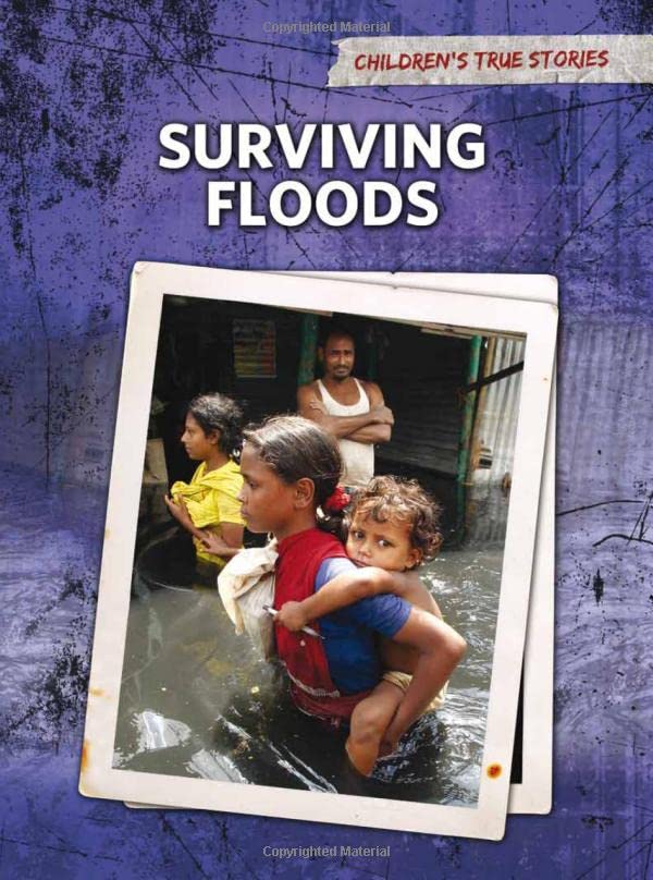 Surviving Floods (Children's True Stories: Natural Disasters)