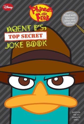 Phineas and Ferb: Agent P’s Top-Secret Joke Book (A Book of Jokes and Riddles)