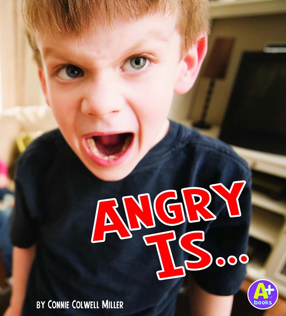 Angry Is ... (Know Your Emotions)