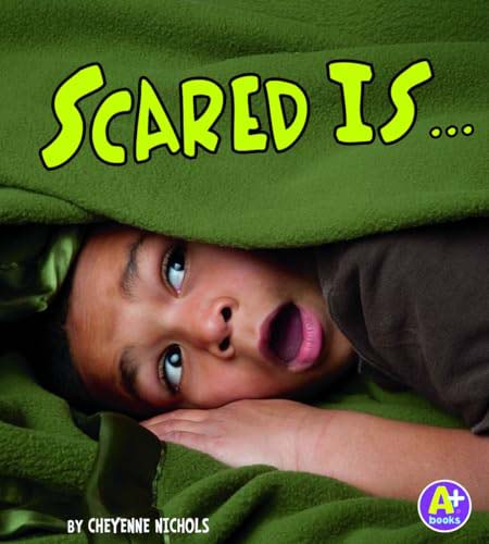 Scared Is ... (Know Your Emotions)