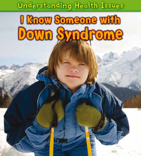 I Know Someone with Down Syndrome (Understanding Health Issues)