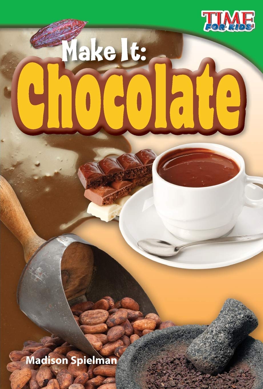 Make It: Chocolate (TIME FOR KIDS® Nonfiction Readers)
