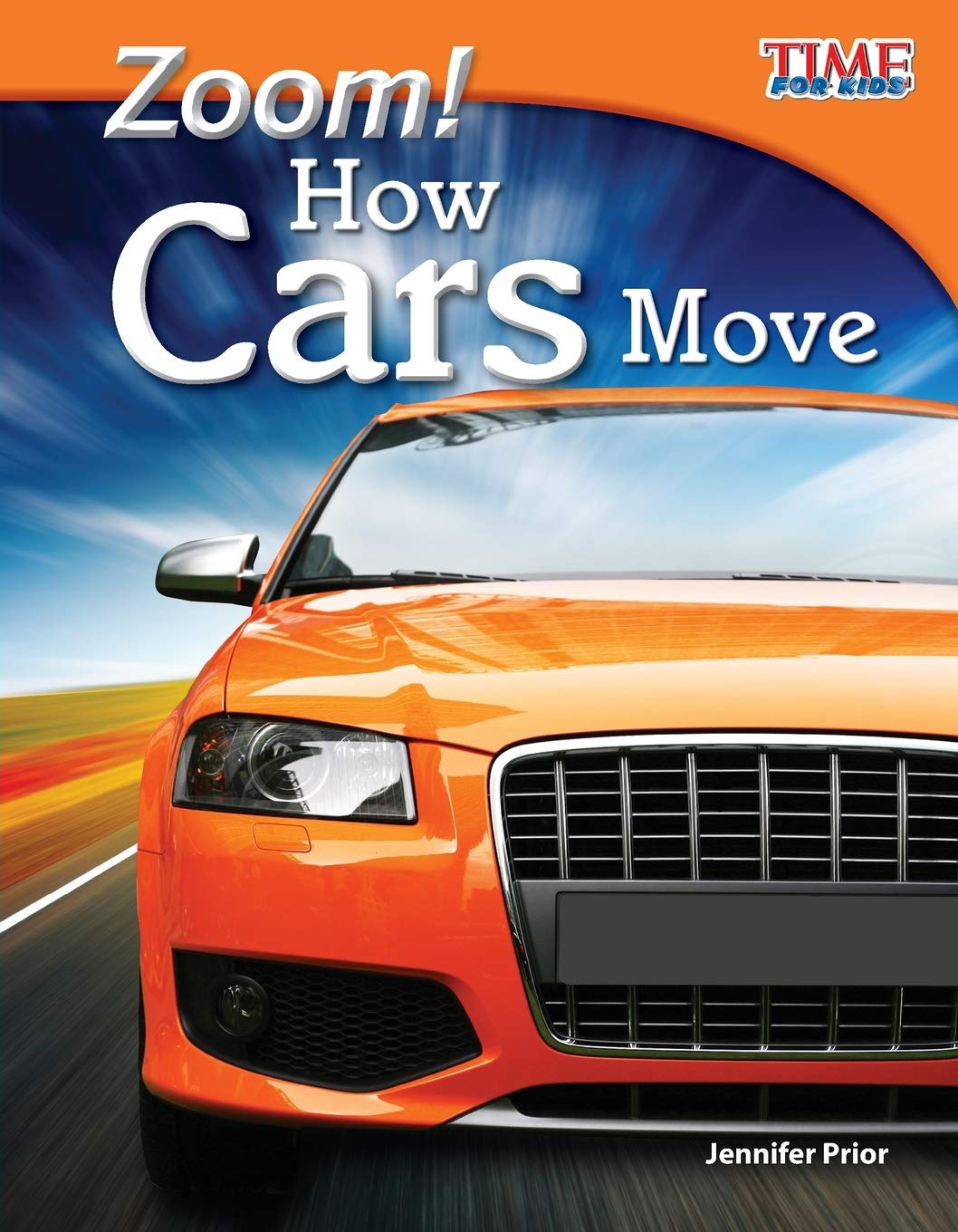 Teacher Created Materials - TIME For Kids Informational Text: Zoom! How Cars Move - Grade 3 - Guided Reading Level N (Time for Kids(r) Informational Text)