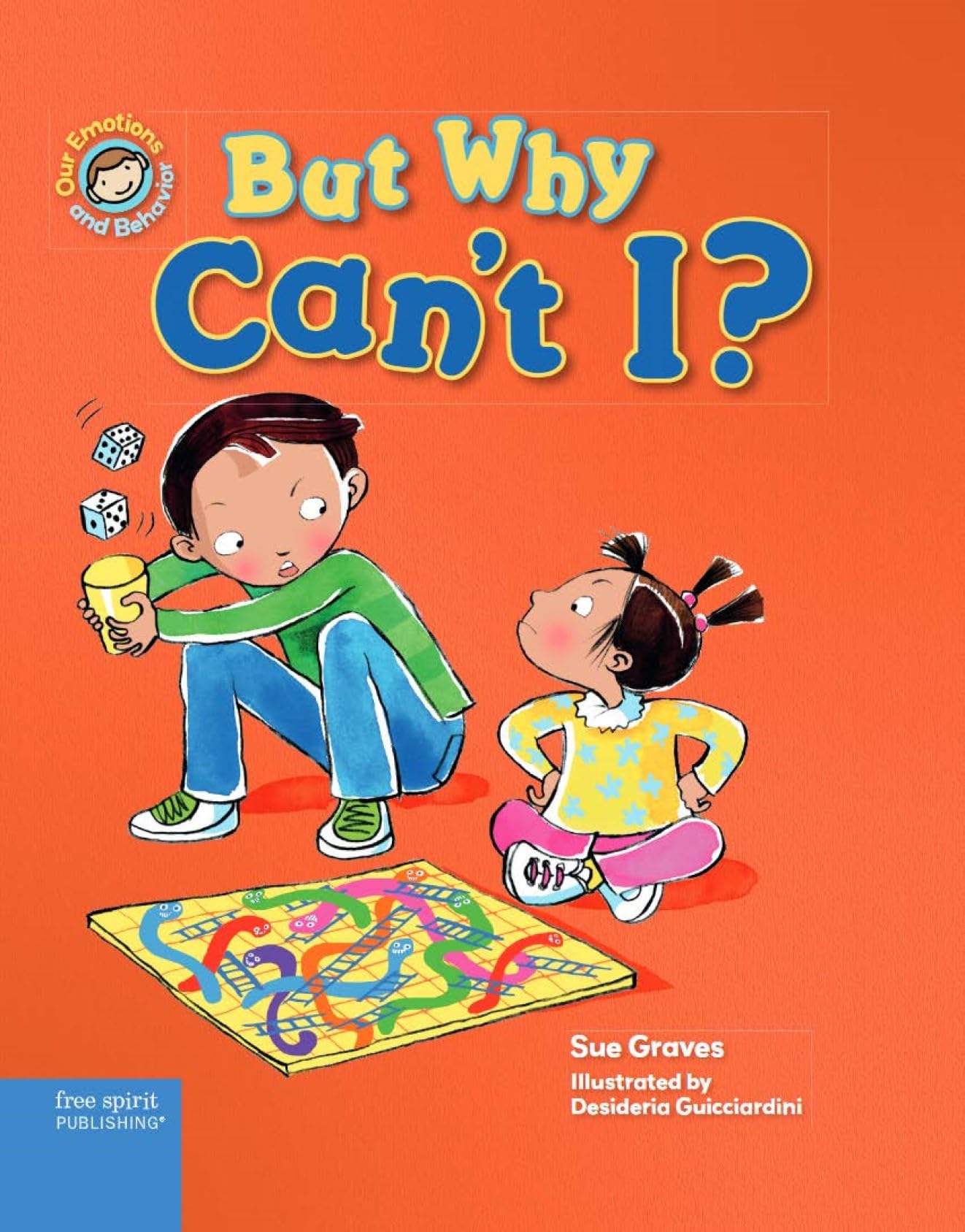 But Why Can't I?: A book about rules (Our Emotions and Behavior)