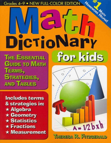 Math dictionary for kids: the essential guide to math, terms, strategies, and tables : grades 4-9