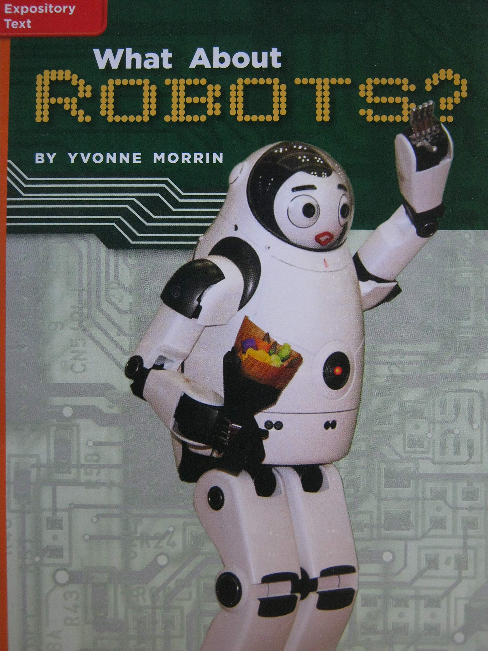 Reading Wonders Leveled Reader What About Robots?: Approaching Unit 1 Week 5 Grade 5 (ELEMENTARY CORE READING)