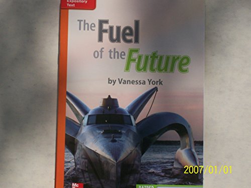 The Fuel of the Future ISBN 9780021188291 Mhid 0-02-118829-7 GR N Benchmark 30 Lexile 680