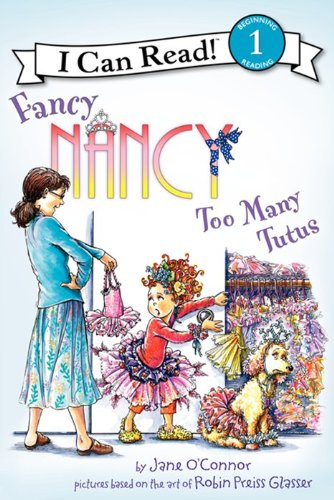 Fancy Nancy: Too Many Tutus (I Can Read Level 1)