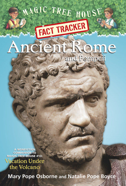 Ancient Rome and Pompeii: A Nonfiction Companion to Magic Tree House #13: Vacation Under the Volcano (Magic Tree House: Fact Trekker Book 14)