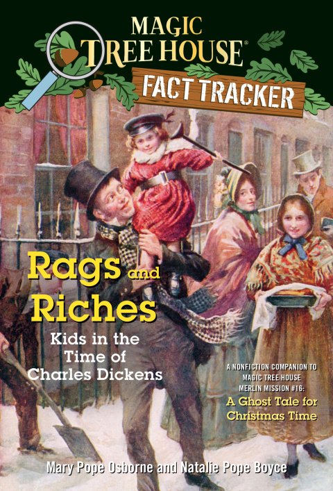 Rags and Riches: Kids in the Time of Charles Dickens: A Nonfiction Companion to Magic Tree House Merlin Mission #16: A Ghost Tale for Christmas Time (Magic Tree House: Fact Trekker Book 22)