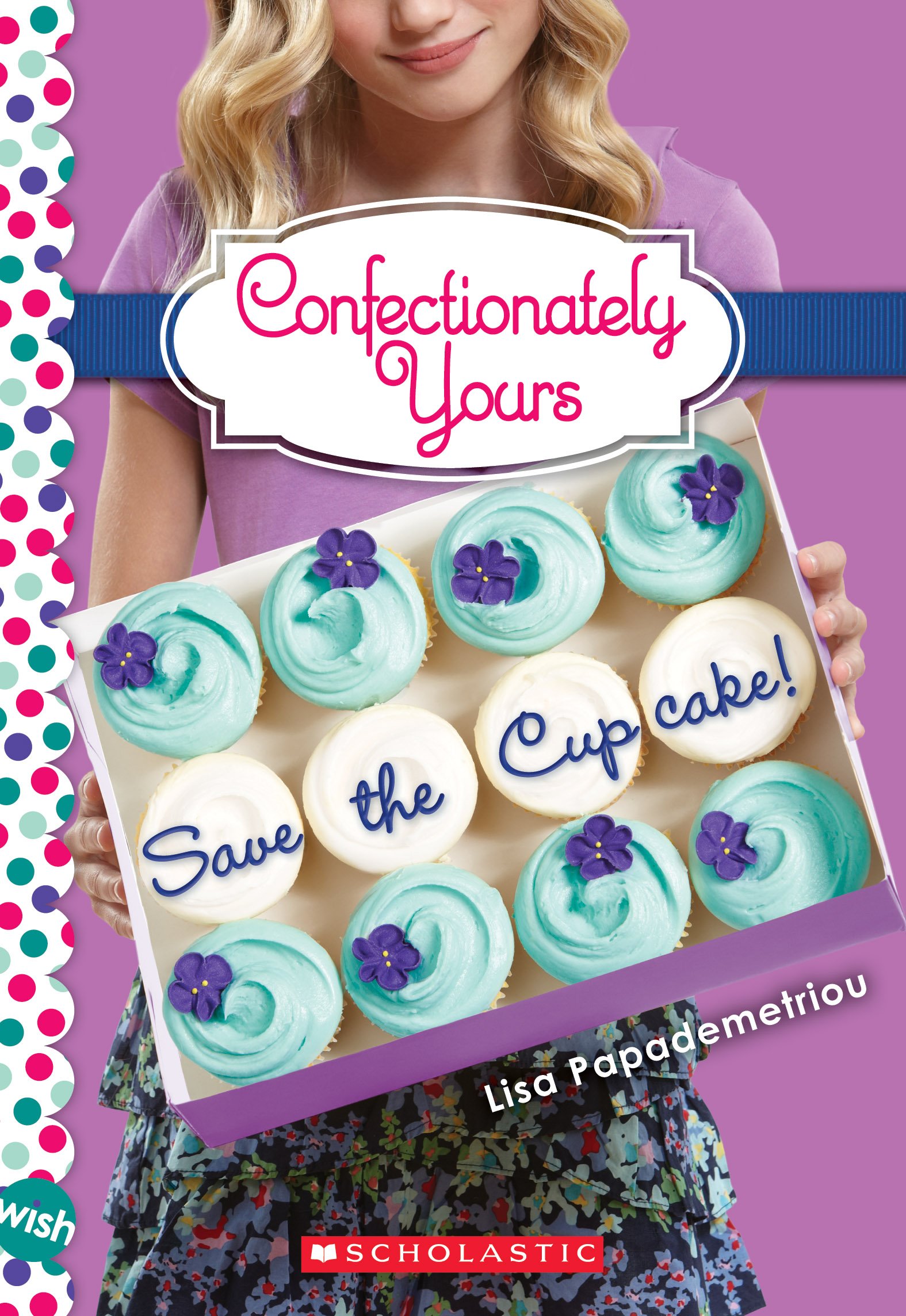 Save the Cupcake!: A Wish Novel (Confectionately Yours #1) (1)
