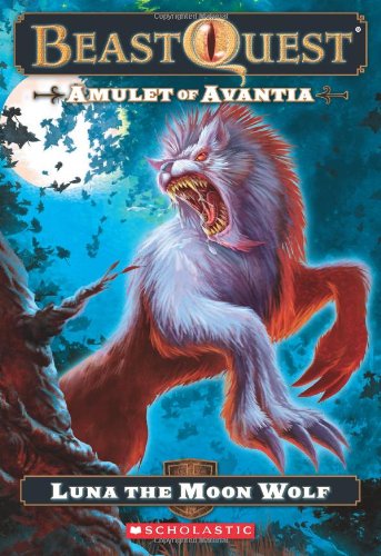 Amulet of Avantia: Luna the Moon Wolf (Beast Quest #22)