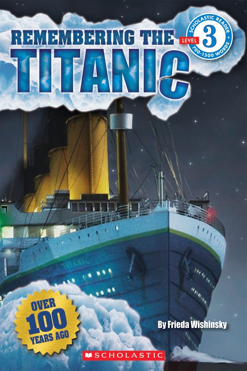 Scholastic Reader Level 3: Remembering the Titanic